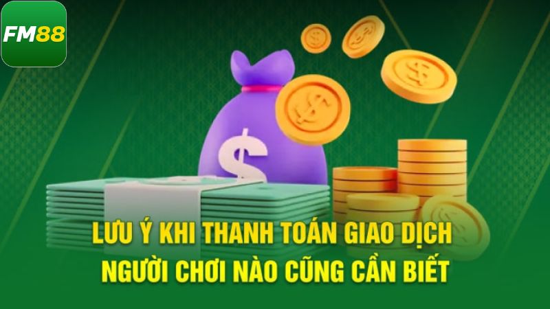 Nạp Tiền Fm88 - Tổng Hợp Phương Thức Giao Dịch Chi Tiết 3 Những điều quan trọng cần lưu ý khi nạp tiền FM88