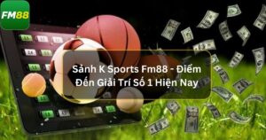 Sảnh K Sports Fm88