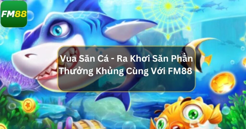 Vua Săn Cá